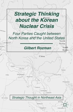 Strategic Thinking about the Korean Nuclear Crisis: Four Parties Caught between North Korea and the United States (Strategic Tho,Used