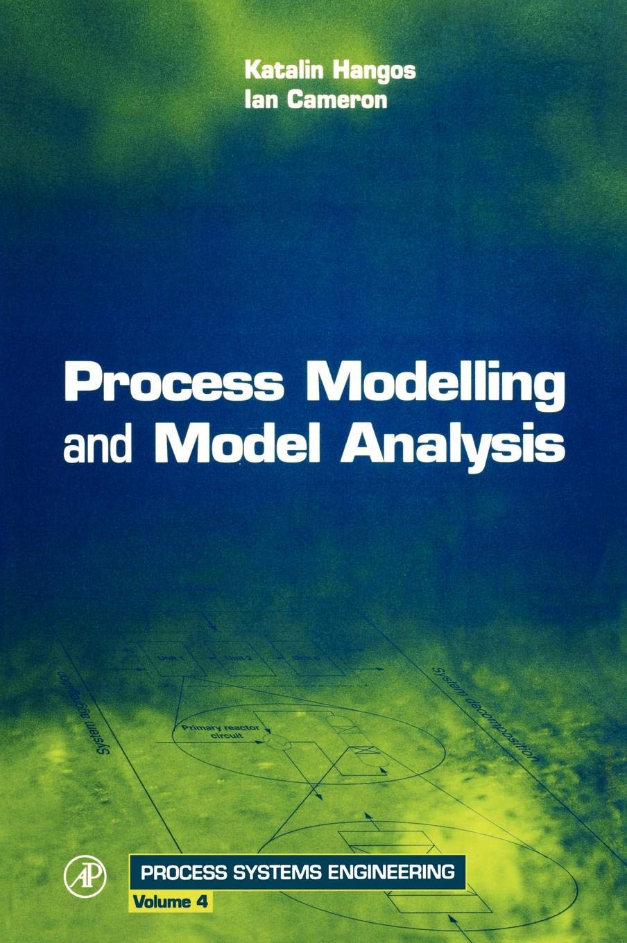 Process Modelling and Model Analysis (Volume 4) (Process Systems Engineering, Volume 4),Used