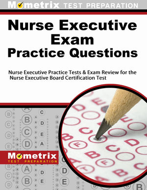 Nurse Executive Exam Practice Questions: Nurse Executive Practice Tests & Exam Review for the Nurse Executive Board Certificatio,Used