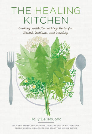 The Healing Kitchen: Cooking with Nourishing Herbs for Health, Wellness, and Vitality,Used