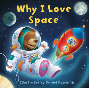 Why I Love Space: A Fun New Illustrated ChildrenS Picture Book About Space  Perfect For Babies And Toddlers!