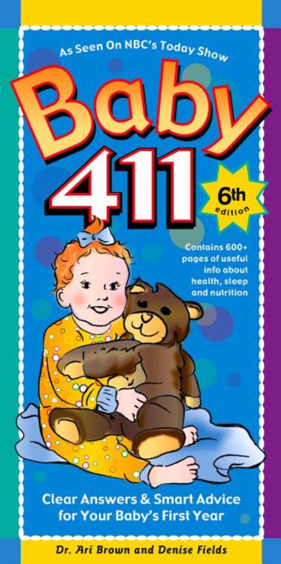 Baby 411: Clear Answers & Smart Advice For Your Baby'S First Year, 6Th Edition