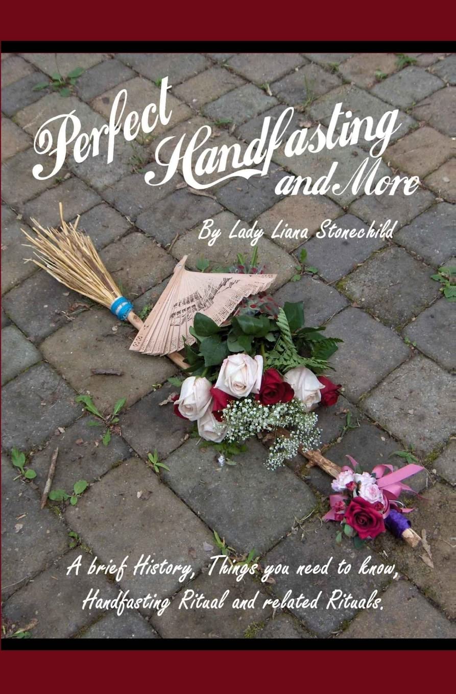 Perfect Handfasting And More: A Brief History, Things You Need To Know, Handfasting Ritual And Related Rituals.,New