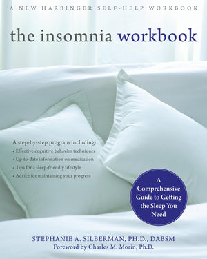 The Insomnia Workbook: A Comprehensive Guide to Getting the Sleep You Need,New