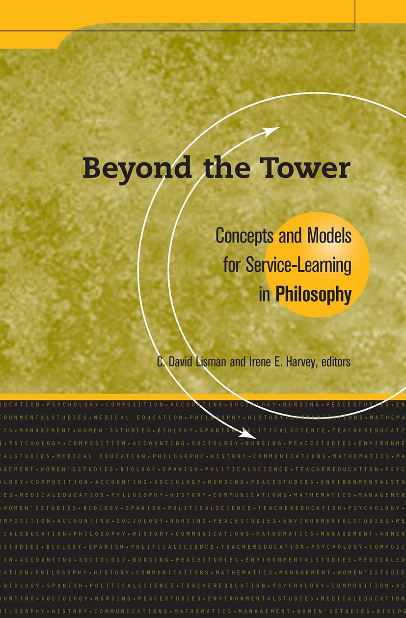 Beyond the Tower: Concepts and Models for ServiceLearning in Philosophy (Service Learning in the Disciplines),Used