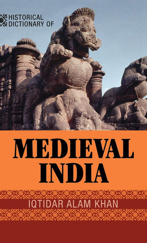 Historical Dictionary Of Medieval India (Volume 20) (Historical Dictionaries Of Ancient Civilizations And Historical Eras, 20),Used