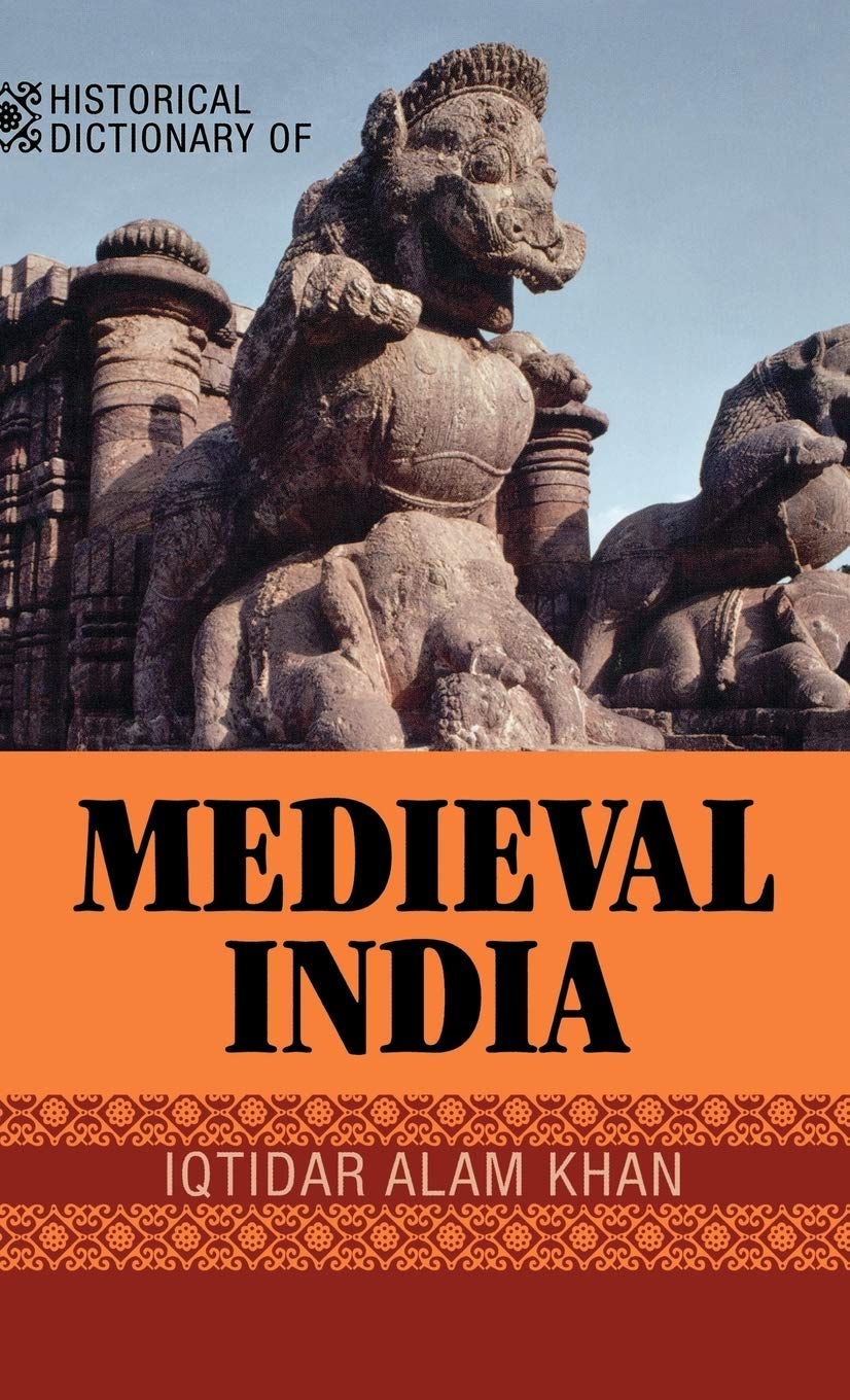 Historical Dictionary Of Medieval India (Volume 20) (Historical Dictionaries Of Ancient Civilizations And Historical Eras, 20),Used