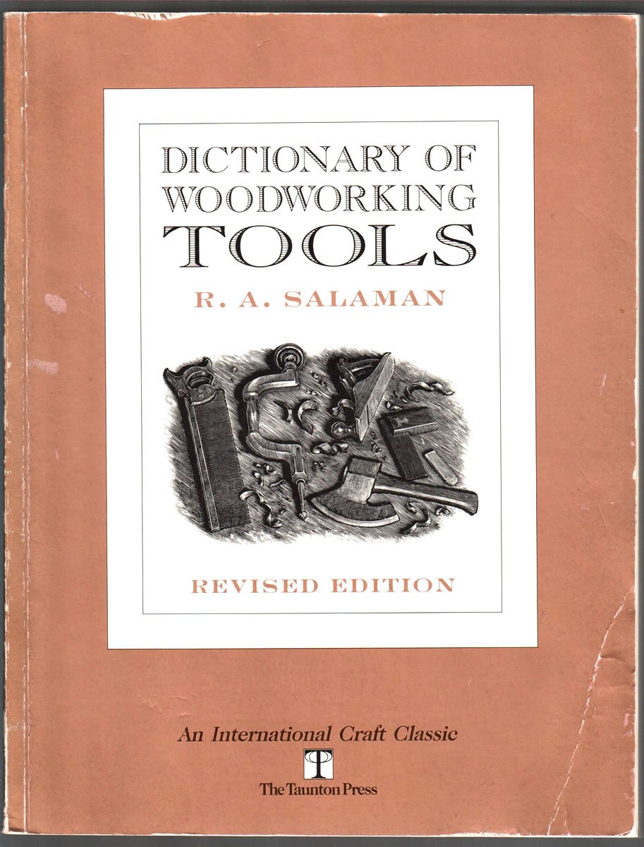 Dictionary of Woodworking Tools, C. 17001970, and Tools of Allied Trades (International Craft Classic),New