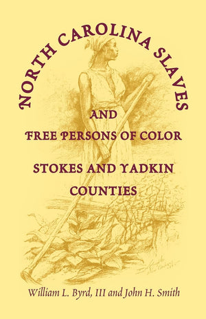 North Carolina Slaves and Free Persons of Color: Stokes and Yadkin Counties,Used