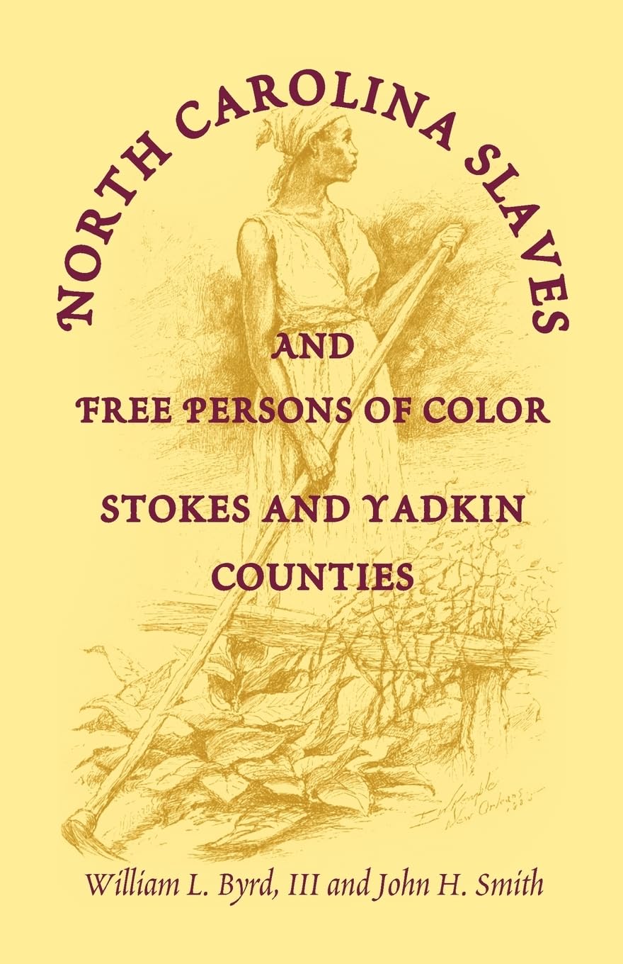 North Carolina Slaves and Free Persons of Color: Stokes and Yadkin Counties,Used