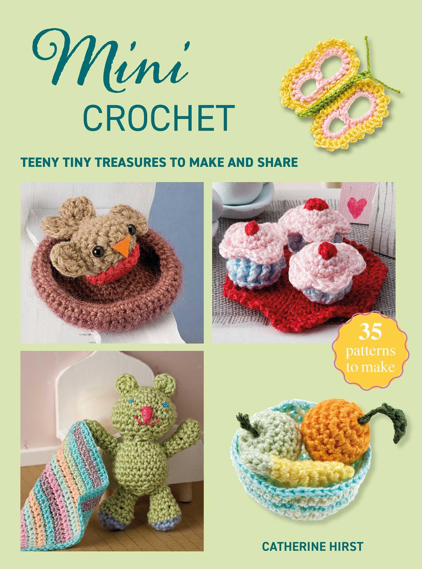 Mini Crochet: Teeny Tiny Treasures To Make And Share (Mini Crafts)