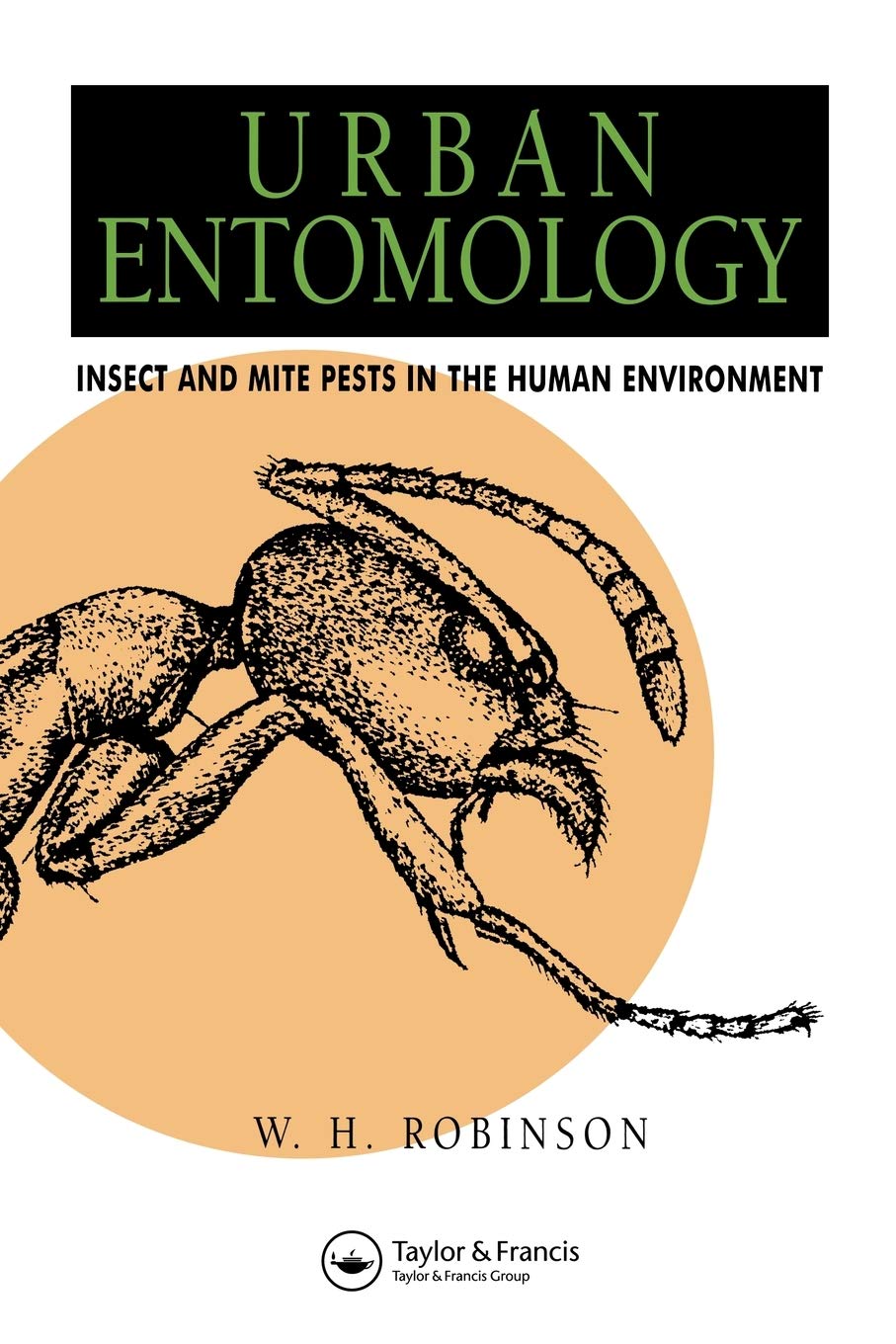 Urban Entomology: Insect and Mite Pests in the Human Environment,Used