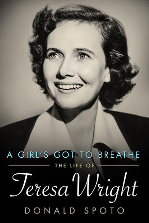 A Girl's Got To Breathe: The Life of Teresa Wright (Hollywood Legends Series),Used