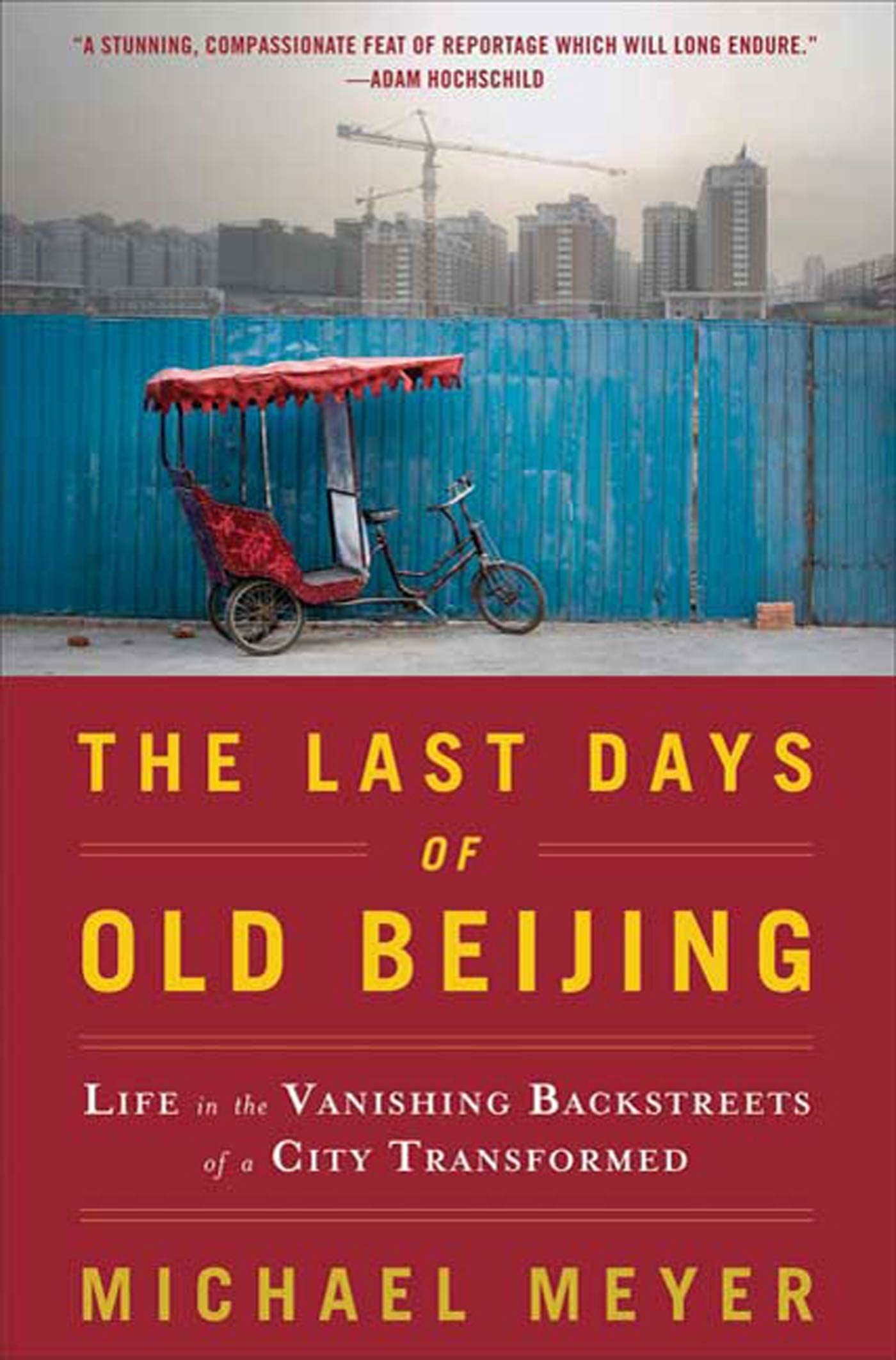 The Last Days of Old Beijing: Life in the Vanishing Backstreets of a City Transformed,Used