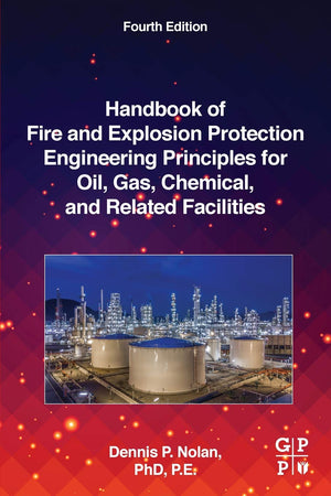 Handbook of Fire and Explosion Protection Engineering Principles for Oil, Gas, Chemical, and Related Facilities: for Oil, Gas, C,Used