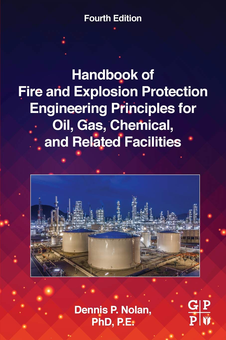 Handbook of Fire and Explosion Protection Engineering Principles for Oil, Gas, Chemical, and Related Facilities: for Oil, Gas, C,Used