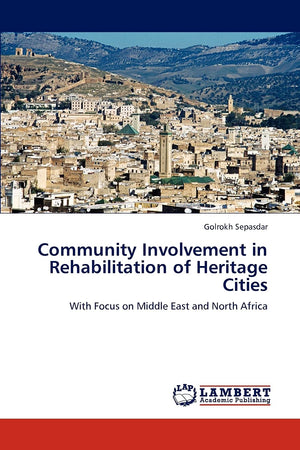 Community Involvement in Rehabilitation of Heritage Cities: With Focus on Middle East and North Africa,Used