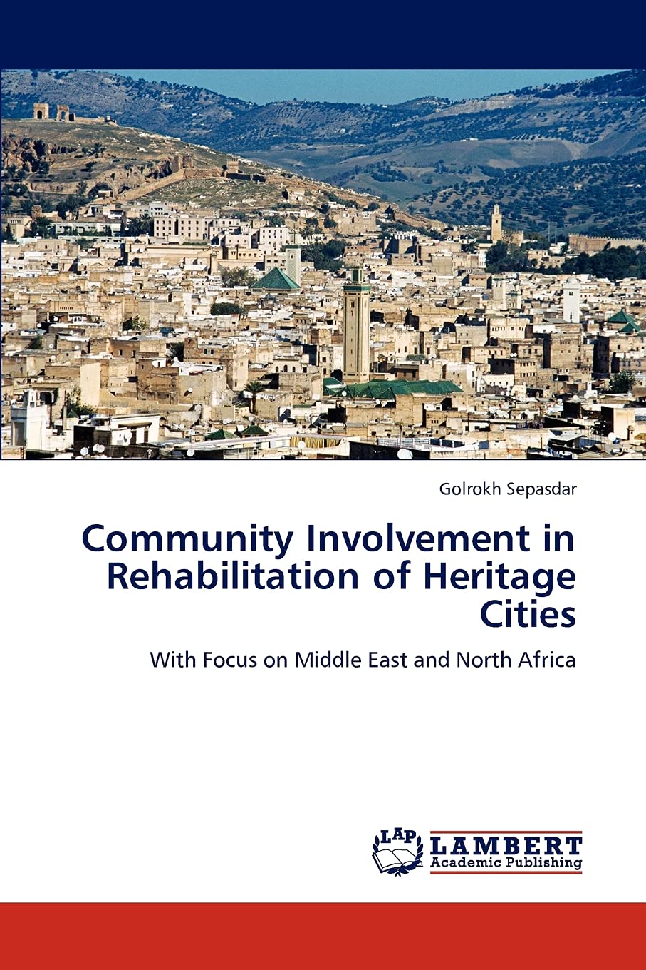 Community Involvement in Rehabilitation of Heritage Cities: With Focus on Middle East and North Africa,Used