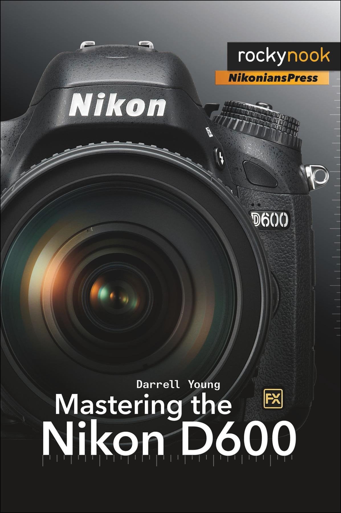 Mastering the Nikon D600 (The Mastering Camera Guide Series),Used
