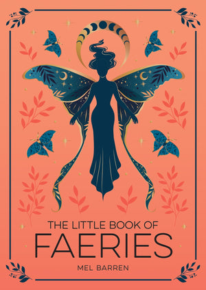 The Little Book of Faeries: An Enchanting Introduction to the World of Fae Folk,New
