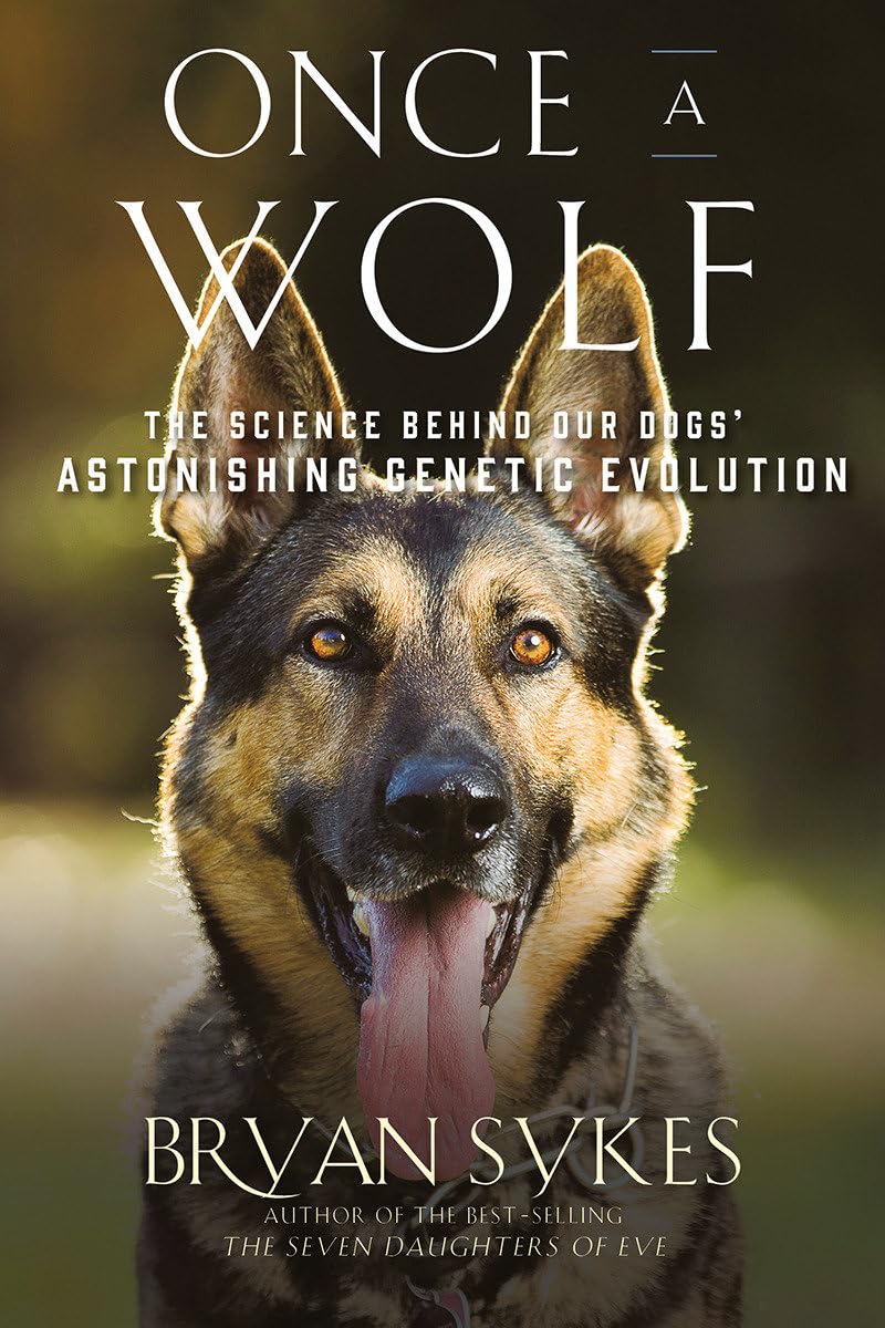 Once a Wolf: The Science Behind Our Dogs' Astonishing Genetic Evolution,Used