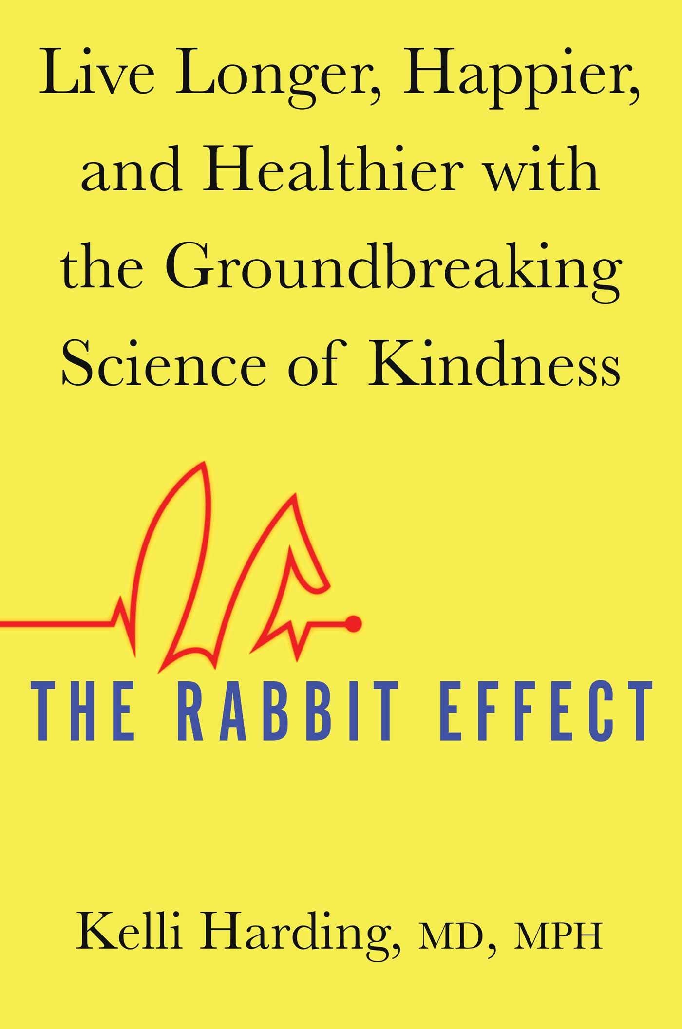 The Rabbit Effect: Live Longer, Happier, and Healthier with the Groundbreaking Science of Kindness,Used