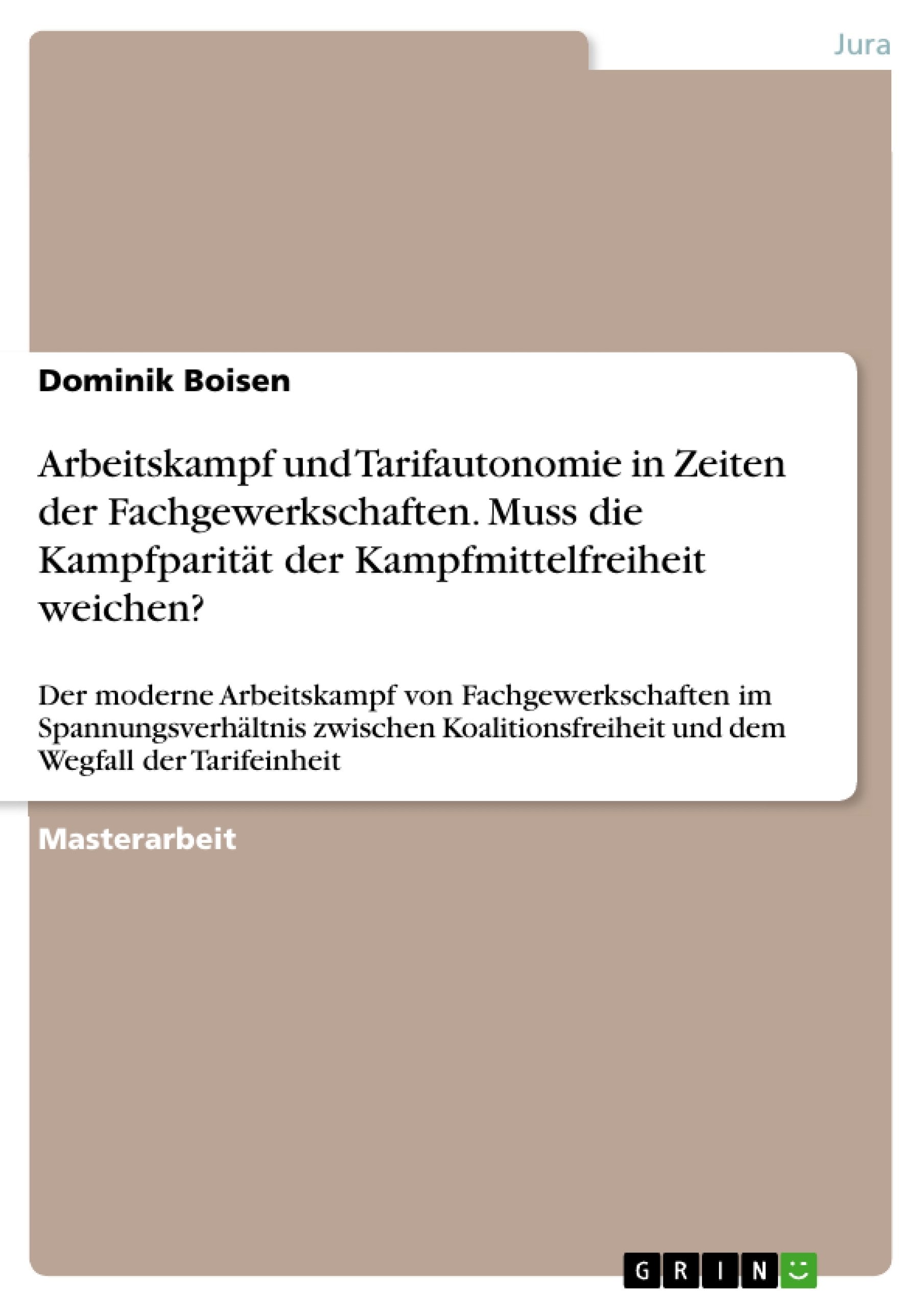 Arbeitskampf Und Tarifautonomie In Zeiten Der Fachgewerkschaften. Muss Die Kampfparitt Der Kampfmittelfreiheit Weichen?: Der Mod,Used