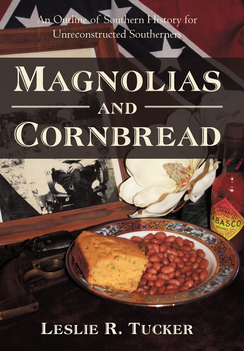 Magnolias and Cornbread: An Outline of Southern History for Unreconstructed Southerners,Used