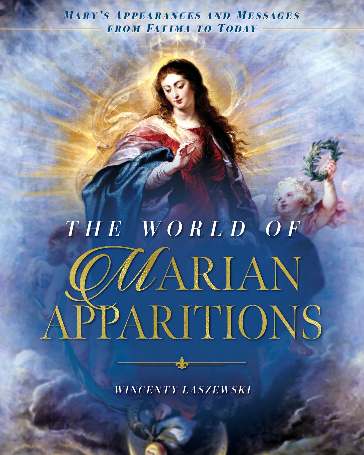 The World of Marian Apparitions: Mary's Appearances and Messages from Fatima to Today,Used