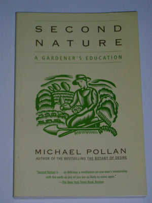 Second Nature: A Gardener'S Education-used
