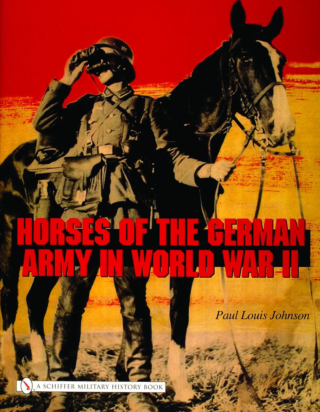 Horses Of The German Army In World War Ii (Schiffer Military History Book)