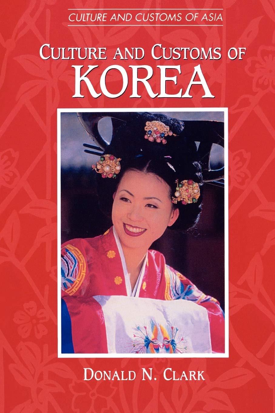 Culture And Customs Of Korea (Cultures And Customs Of The World)
