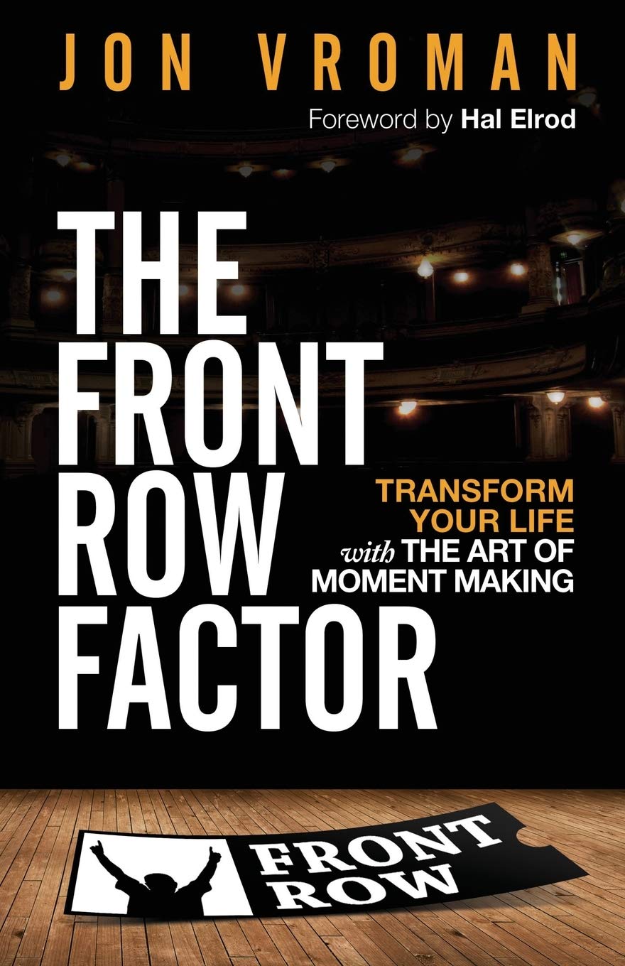 The Front Row Factor: Transform Your Life with the Art of Moment Making,Used