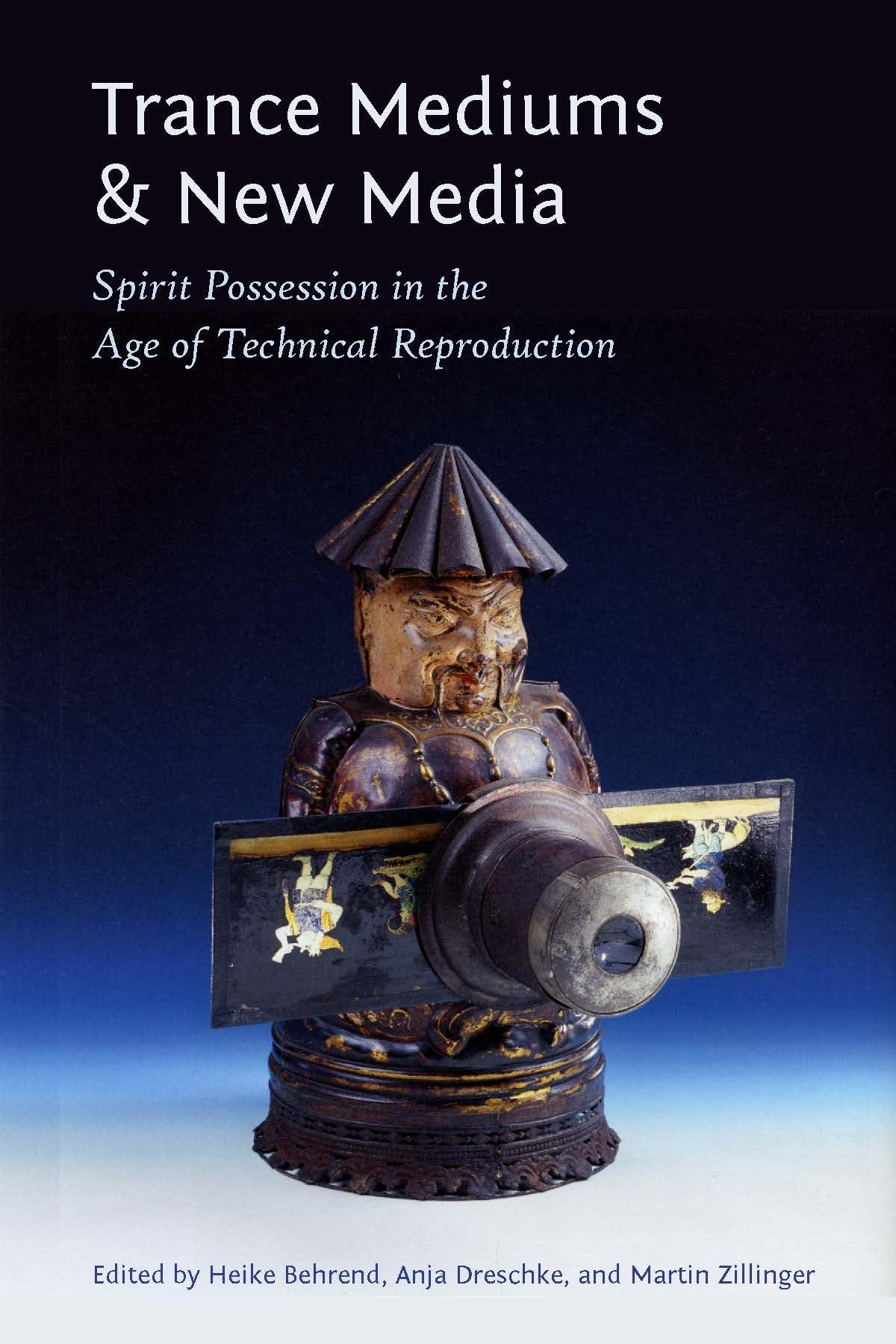 Trance Mediums and New Media: Spirit Possession in the Age of Technical Reproduction,Used