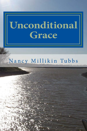 Unconditional Grace: A Week Of Prayer,New