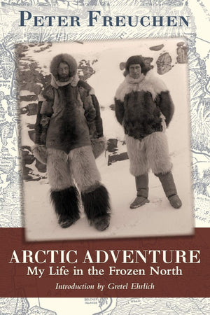 Arctic Adventure: My Life in the Frozen North,New