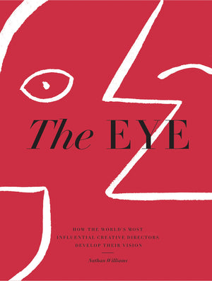 The Eye: How the Worlds Most Influential Creative Directors Develop Their Vision,Used