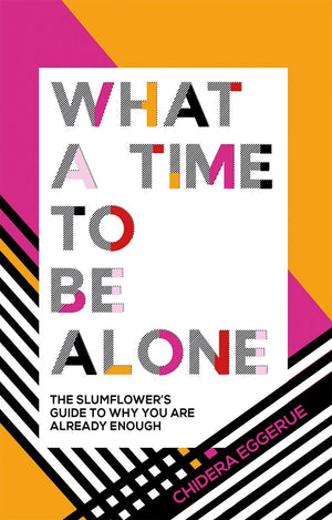 What a Time to Be Alone: The Slumflower's Guide to Why You Are Already Enough,Used