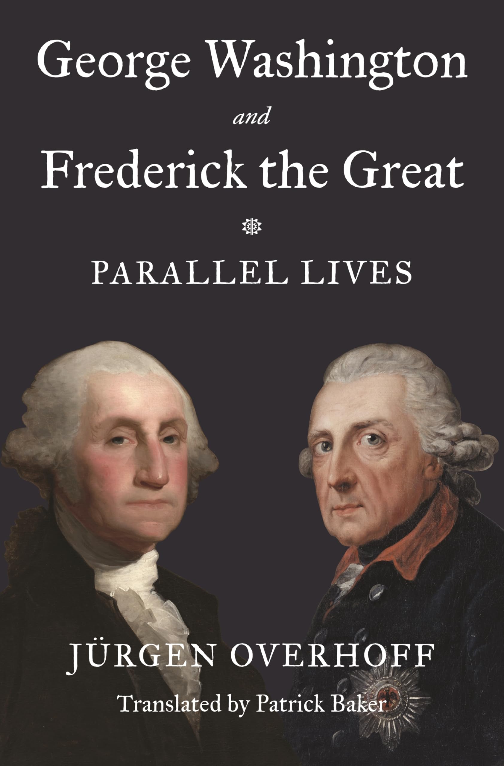 George Washington And Frederick The Great: Parallel Lives