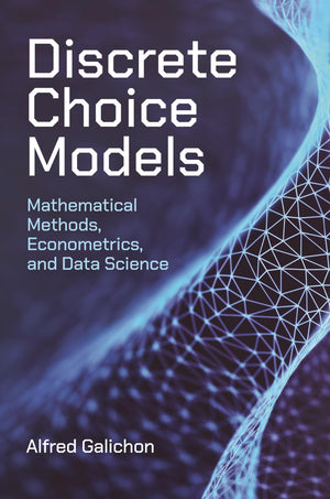 Discrete Choice Models: Mathematical Methods, Econometrics, And Data Science