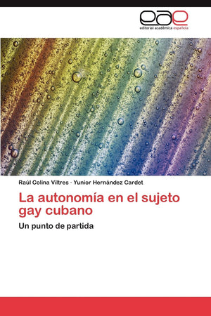 La autonoma en el sujeto gay cubano: Un punto de partida (Spanish Edition),Used