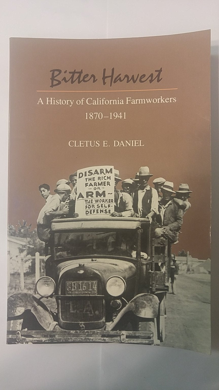 Bitter Harvest: A History Of California Farmworkers, 18701941,Used