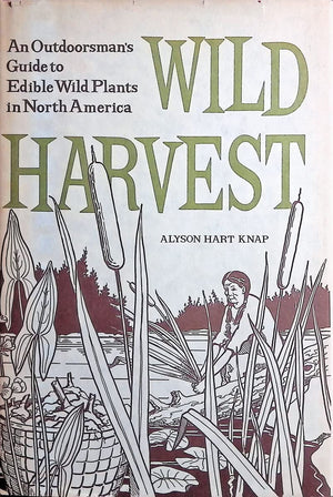Wild Harvest: An Outdoorsman's Guide to Edible Wild Plants in North America,Used