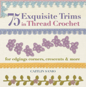 75 Exquisite Trims in Thread Crochet: For Edgings, Corners, Crescents & More (Knit & Crochet),Used