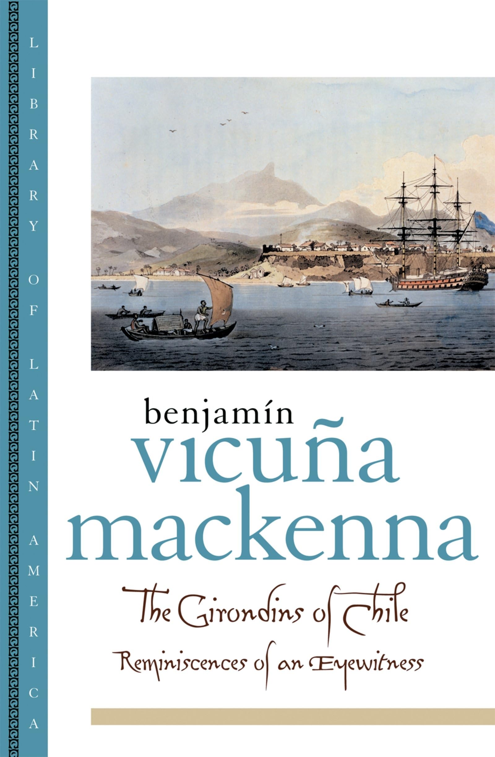 The Girondins of Chile: Reminiscences of an Eyewitness (Library of Latin America),Used