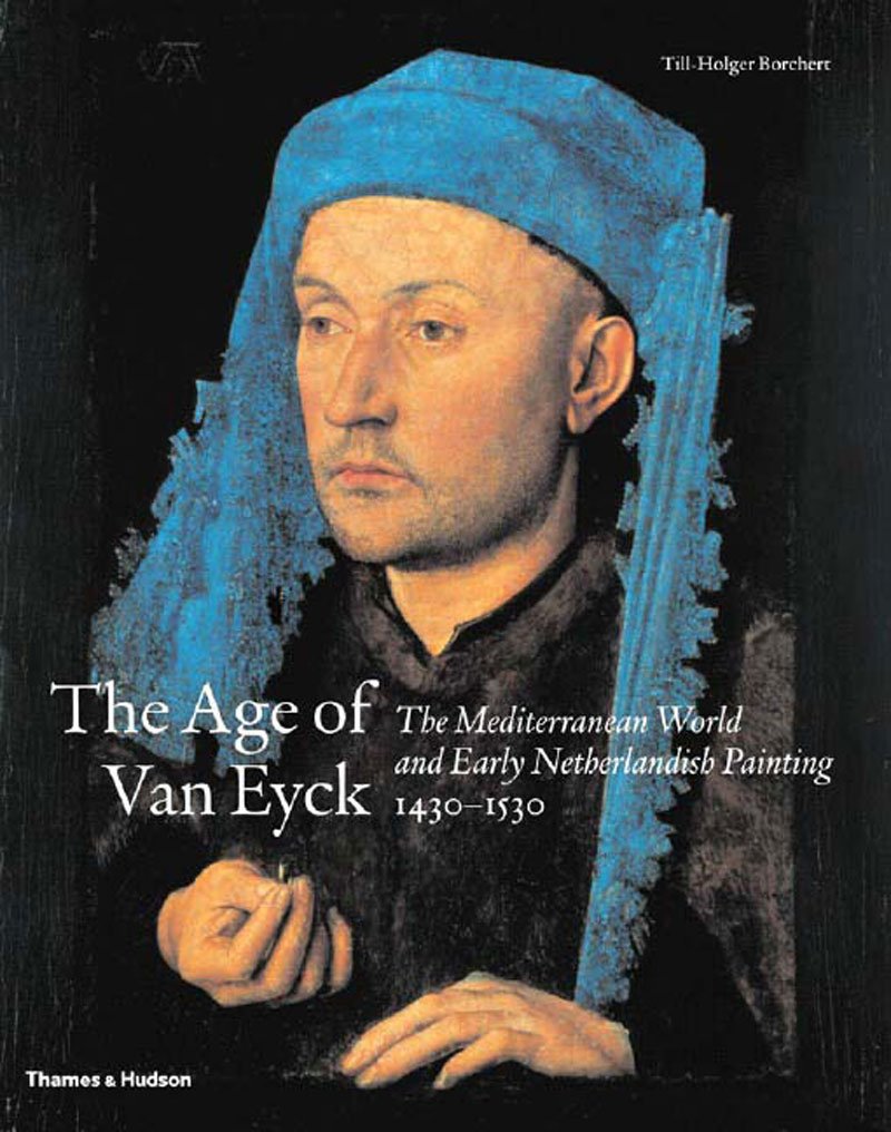 The Age of Van Eyck: The Mediterranean World and Early Netherlandish Painting 14301530,Used