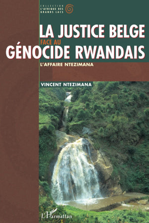 LA JUSTICE BELGE FACE AU GNOCIDE RWANDAIS: L'affaire Ntezimana (French Edition),Used
