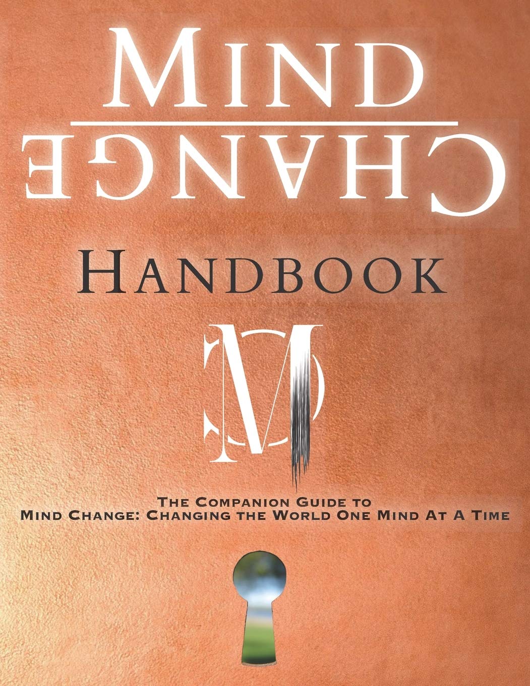 Mind Change Handbook: The Companion Guide to Mind Change: Changing the World One Mind At A Time,Used