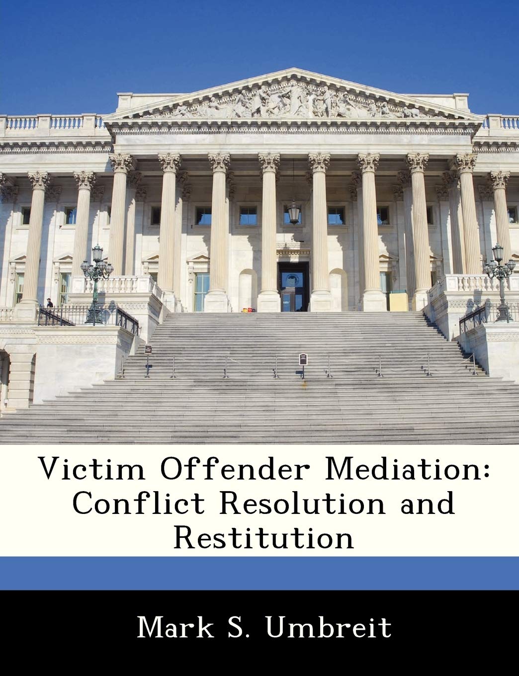 Victim Offender Mediation: Conflict Resolution and Restitution,New