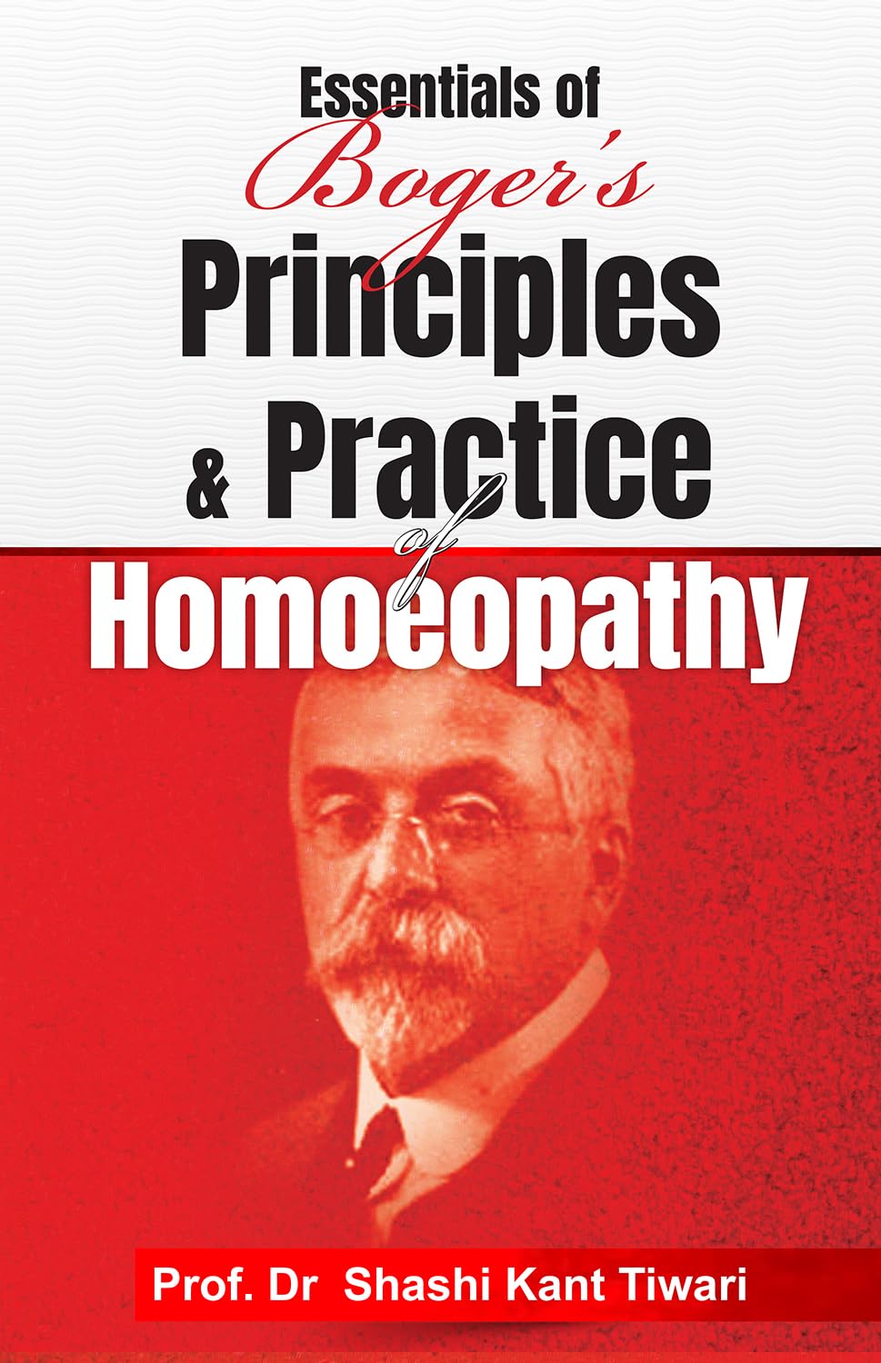 Essentials Of Bogers Principles & Practice Of Homeopathy